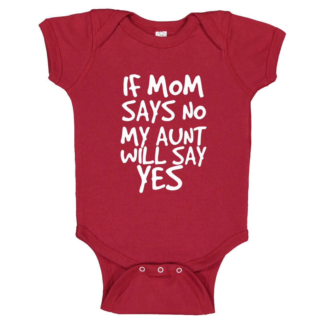 If Mom Says No My Aunt Will Say Yes Printed Gift Baby Suit Unisex One Piece